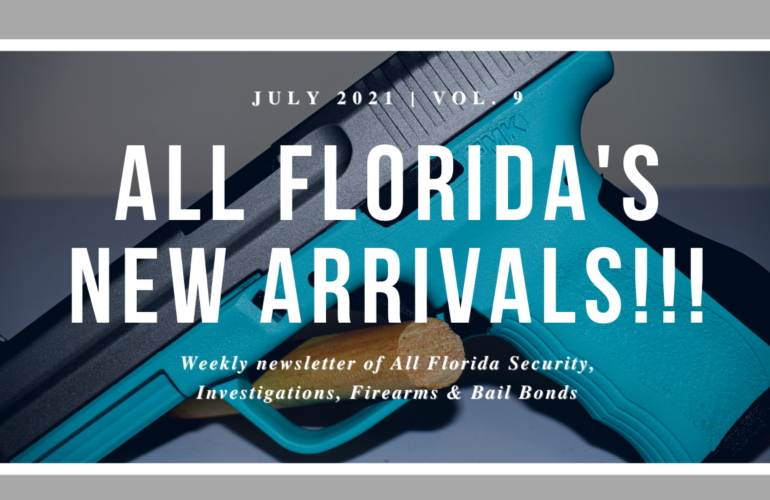 All Florida Newsletter 9: New Firearm Arrivals