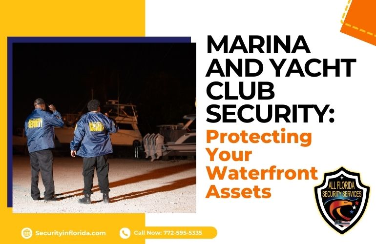 Marina and Yacht Club Security: Protecting Your Waterfront Assets