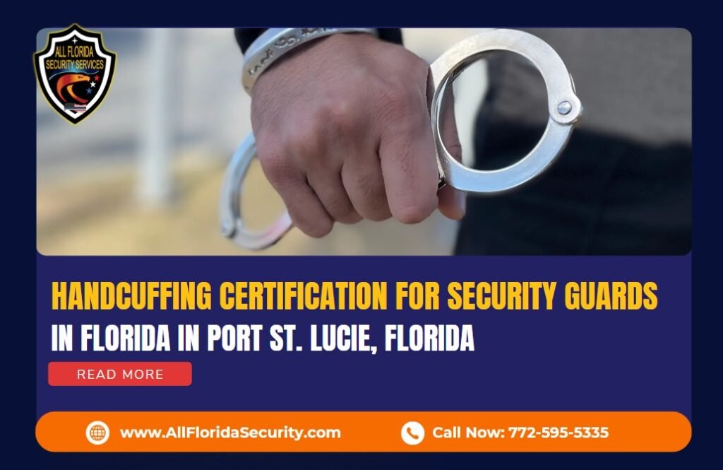 Handcuffing Certification for Security Guards in Port St. Lucie, Florida