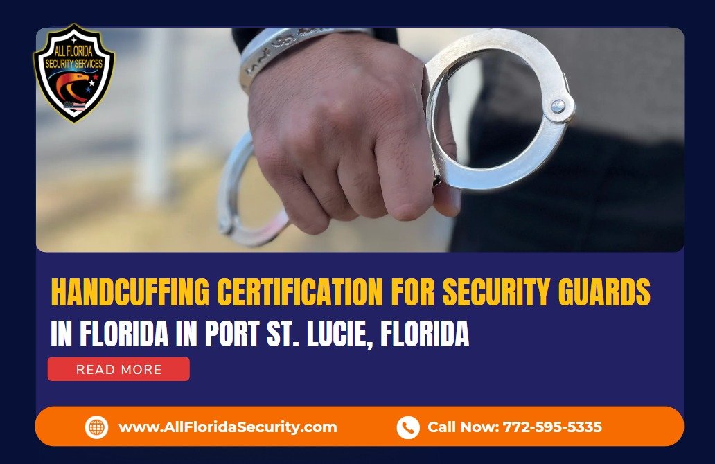 Handcuffing Certification for Security Guards in Port St. Lucie, Florida