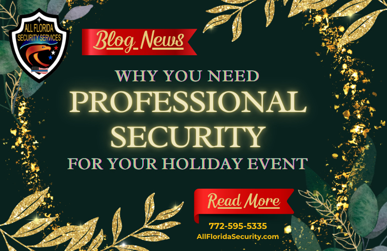Why You Need Professional Security For Your Holiday Event