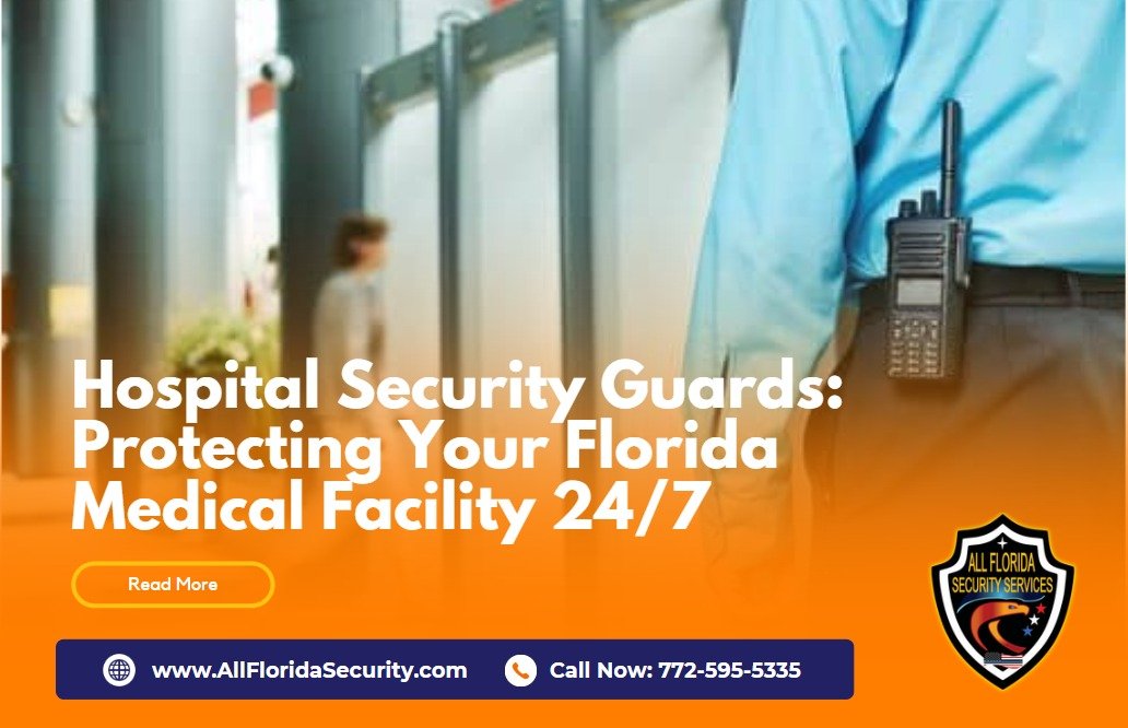 Hospital Security Guards Protecting Your Florida Medical Facility 24/7