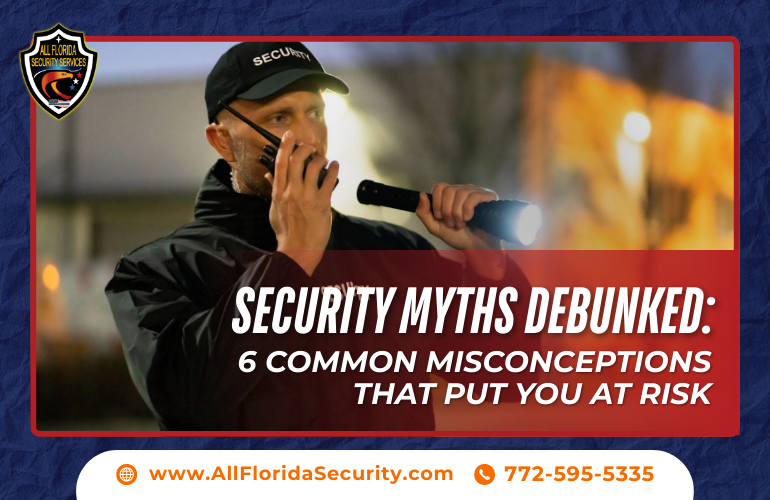 Security Myths Debunked 6 Common Misconceptions that Put You At Risk