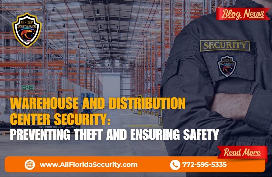 Warehouse Security Services: Preventing Theft and Ensuring Safety in Distribution Centers