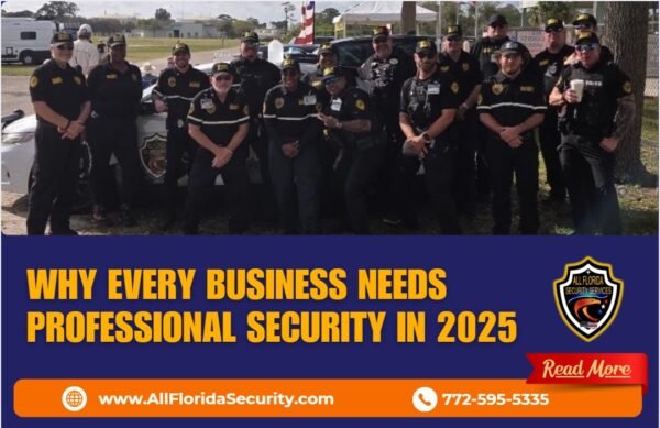 Professional Security Services: The Best Investment for Your Business’s Safety in 2025