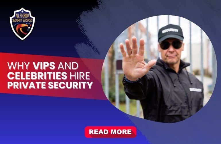 Why VIPs and Celebrities Hire Private Security