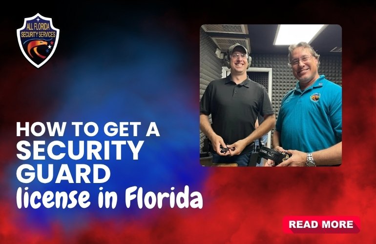 How to Get a Security Guard License​ in Florida