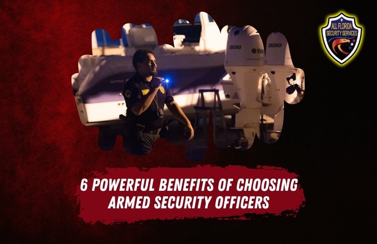 6 Powerful Benefits of Choosing Armed Security Officers