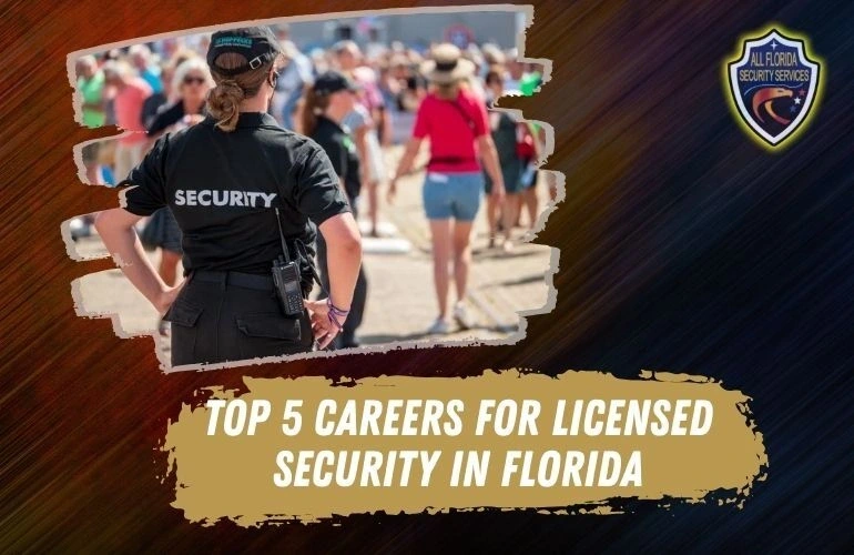 Top 5 Careers for Licensed Security in Florida