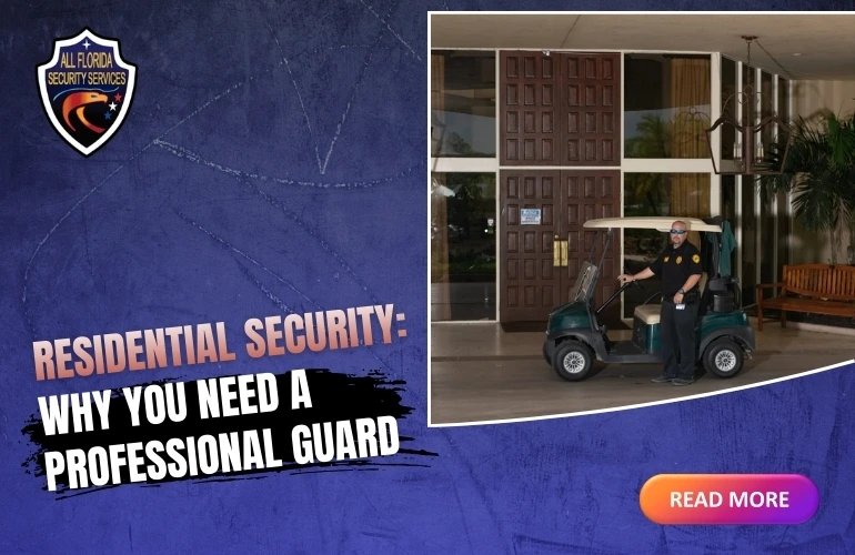 Residential Security Why You Need a Professional Guard