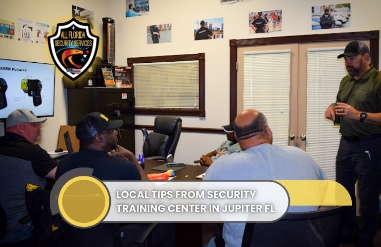 Local Tips from the Security Training Center in Jupiter FL
