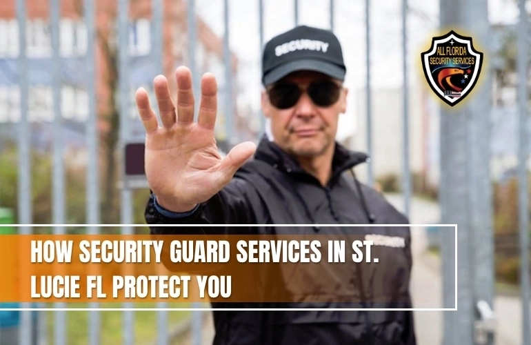 How Security Guard Services in St. Lucie FL Protect You